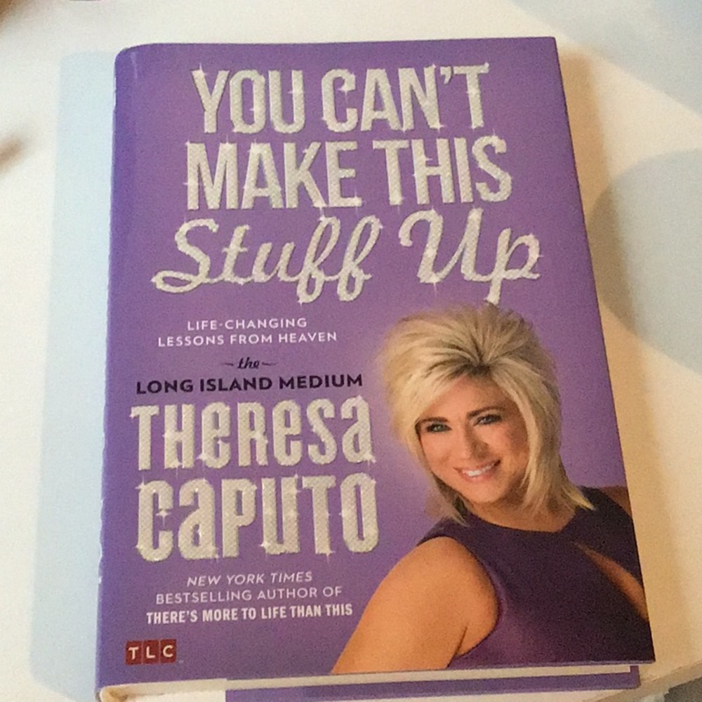 Theresa Caputo You can’t make this stuff up